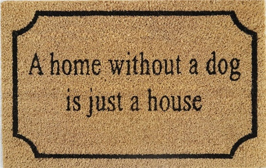 Doormat 60cm x 40cm - 'A Home Without A Dog Is Just A House' - Absorbent Coir Mat for Indoor/Outdoor